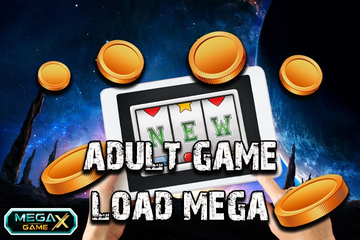 adult game load mega สล็อตออนไลน์เล่นเพลินบนมือถือ