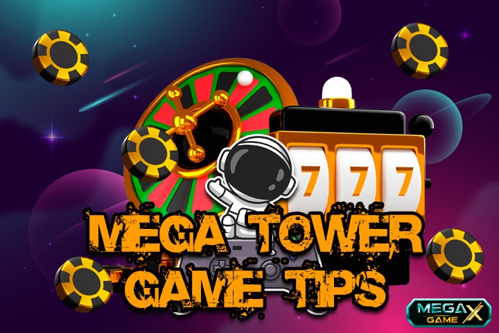 mega tower game tips สล็อตแตกหนักบนมือถือกำไรดี